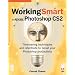 Working Smart in Adobe Photoshop CS2