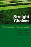 Straight Choices: The Psychology of Decision Making