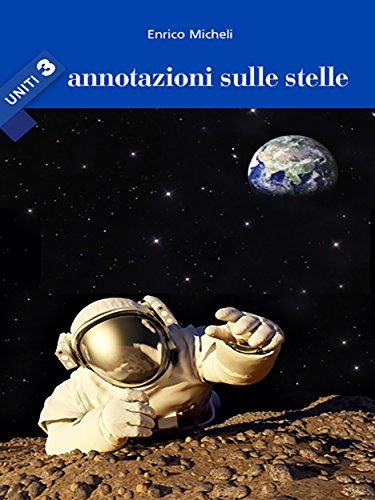 Annotazioni sulle stelle - Uniti 3 (Italian Edition)