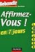 Affirmez-vous en 7 jours Affirmez-vous en 7 jours