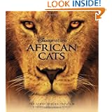 Disney Nature: African Cats: The Story Behind the Film by Amanda Barrett and Keith Scholey