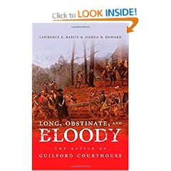 Long, Obstinate, and Bloody: The Battle of Guilford Courthouse