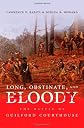 Long, Obstinate, and Bloody: The Battle of Guilford Courthouse