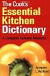 The Cook's Essential Kitchen Dictionary: A Complete Culinary Resource