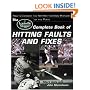 The Louisville Slugger� Complete Book of Hitting Faults and Fixes : How to Detect and Correct the 50 Most Common Mistakes at the Plate