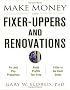 Make Money with Fixer-Uppers and Renovations (Make Money in Real Estate)