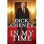 In My Time: A Personal and Political Memoir by Dick Cheney
