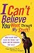 I Can't Believe You Went Through My Stuff!: How to Give Your Teens the Privacy They Crave and the Guidance They Need