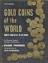 Gold coins of the world, complete from 600 A.D. to the present: An illustrated standard catalogue with valuations,