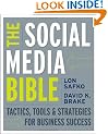 The Social Media Bible: Tactics, Tools, and Strategies for Business Success