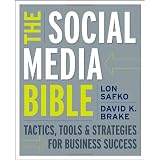 The Social Media Bible: Tactics, Tools, and Strategies for Business Success