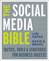 The Social Media Bible: Tactics, Tools, and Strategies for Business Success