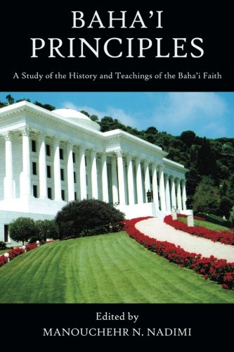 Baha'i Principles: A Study of the History and Teachings of the Baha'i Faith