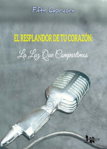 El resplandor de tu corazÃ³n: La luz que compartimos (Spanish Edition)