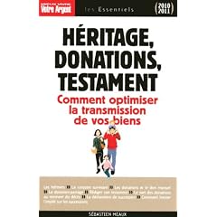 H�ritage, donations, testament : Les r�gles � conna�tre pour optimiser la transmission de vos biens