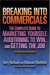 Breaking into Commericals: The Complete Guide to Marketing Yourself, Auditioning to Win, And Getting the Job, 2nd ed.