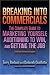 Breaking into Commericals: The Complete Guide to Marketing Yourself, Auditioning to Win, And Getting the Job, 2nd ed.