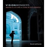 VisionMongers: Making a Life and a Living in Photography