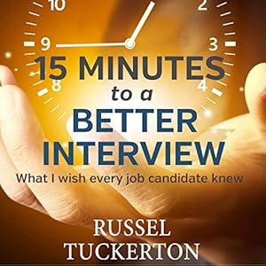 What I Wish Every Job Candidate Knew: 15 Minutes to a Better Interview