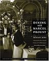 Dining with Marcel Proust: A Practical Guide to French Cuisine of the Belle Epoque (At Table)