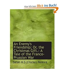 An Enemy's Friendship; Or, the Christmas Gift.: A Tale of the Franco-Prussian War