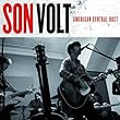 American Central Dust by Son Volt (2009-07-07)【並行輸入品】