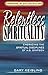 Relentless Spirituality: Embracing the Spiritual Disciplines of A. B. Simpson
