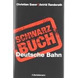 Schwarzbuch Deutsche Bahnvon "Christian Esser"