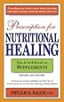 Prescription for Nutritional Healing: The A-to-Z Guide to Supplements