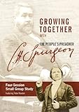 Growing together with C.H. Spurgeon the people's preacher : four-session small-group study : study guide and personal journal