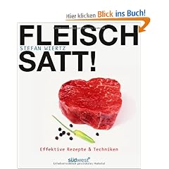 Fleisch satt!: Effektive Rezepte & Techniken