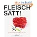 Fleisch satt!: Effektive Rezepte & Techniken