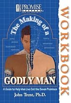 The Making of a Godly Man Workbook (Promise Keepers: Men of Integrity) The Making of a Godly Man Workbook (Promise Keepers: Men of Integrity)