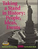 Taking a Stand in History: People, Ideas, Events (National History Day Curriculum Book)