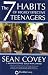 The 7 Habits of Highly Effective Teenagers