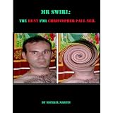 Mr Swirl - The Hunt For Christopher Paul Neil