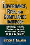 The Governance, Risk, and Compliance Handbook: Technology, Finance, Environmental, and International Guidance and Best Practices The Governance, Risk, and Compliance Handbook: Technology, Finance, Environmental, and International Guidance and Best Practices