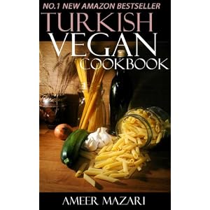 Top 30 Turkish Vegetarian Recipes in Just And Only 3 Steps (World Most-Popular Vegetarian Recipes Book 8)