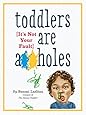 Toddlers Are A**holes (It's Not Your Fault)