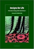 Designs for Life: Molecular Biology after World War II