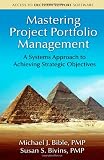 Mastering Project Portfolio Management: A Systems Approach to Achieving Strategic Objectives Mastering Project Portfolio Management: A Systems Approach to Achieving Strategic Objectives