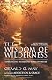 The Wisdom of Wilderness: Experiencing the Healing Power of Nature