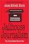 Jailhouse Journalism: The Fourth Estate Behind Bars
