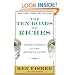 The Ten Roads to Riches: The Ways the Wealthy Got There (And How You Can Too!)