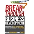 Breakthrough Business Development: A 90-Day Plan to Build Your Client Base and Take Your Business to the Next Level