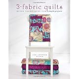 3-Fabric Quilts: Quick Techniques for Simple Projects ~ Leni Levenson Wiener