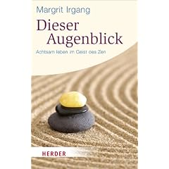 Dieser Augenblick: Achtsam leben im Geist des Zen (HERDER spektrum)