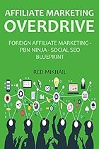 AFFILIATE MARKETING OVERDRIVE 2016 - 3 in 1 Bundle: FOREIGN AFFILIATE MARKETING - PBN NINJA - SOCIAL SEO BLUEPRINT AFFILIATE MARKETING OVERDRIVE 2016 - 3 in 1 Bundle: FOREIGN AFFILIATE MARKETING - PBN NINJA - SOCIAL SEO BLUEPRINT