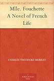 Mlle. Fouchette A Novel of French Life