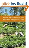 In einem leuchtend sch�nen Land - Abenteuer Alltag in Sri Lanka